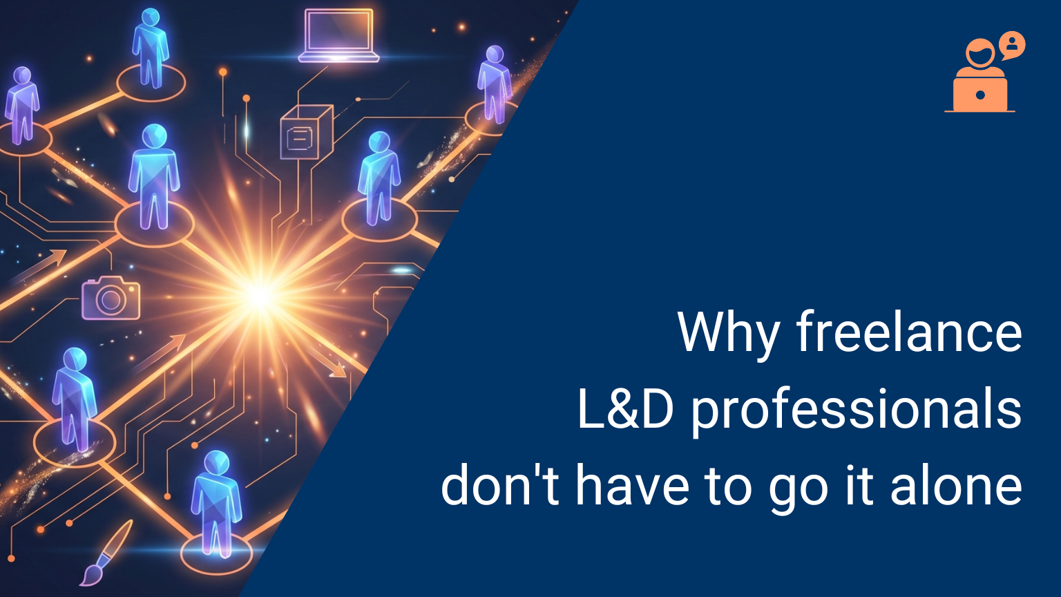 Why freelance L&D professionals don't have to go it alone